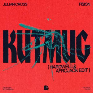 KUTMUG (Hardwell & AFROJACK Edit) - Julian Cross⁠ & FISION⁠ 