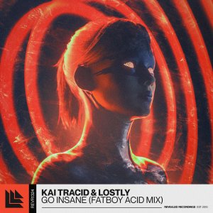 Go Insane (Fatboy Acid Mix) - Kai Tracid⁠ & Lostly⁠ 